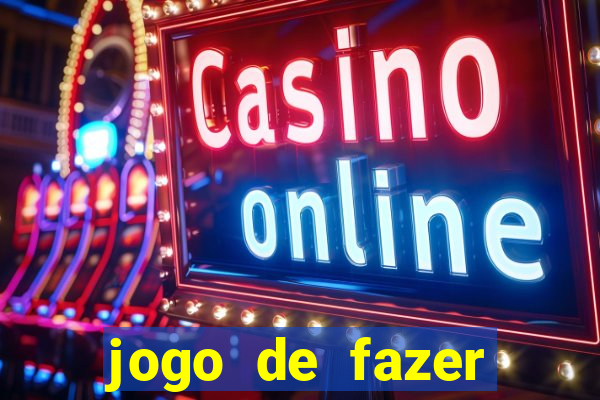 jogo de fazer dinheiro falso