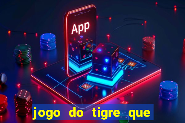jogo do tigre que da bonus
