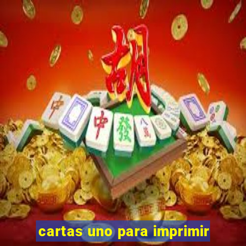 cartas uno para imprimir