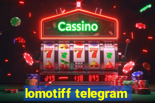 lomotiff telegram