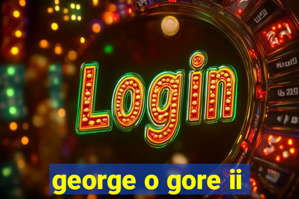 george o gore ii