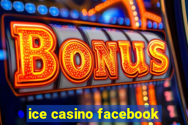 ice casino facebook