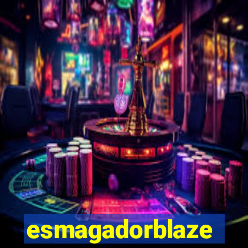 esmagadorblaze