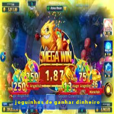 joguinhos de ganhar dinheiro