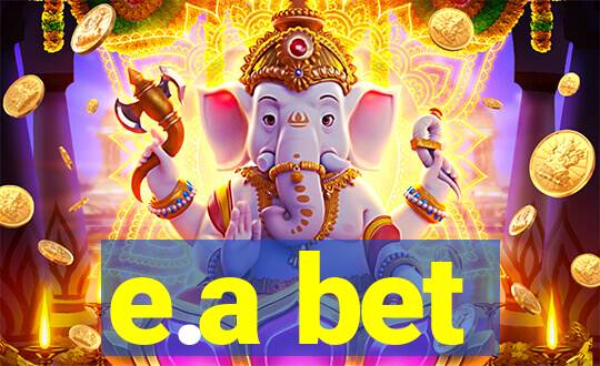 e.a bet