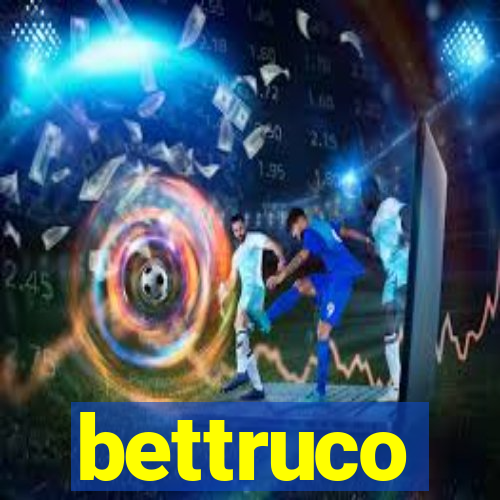 bettruco