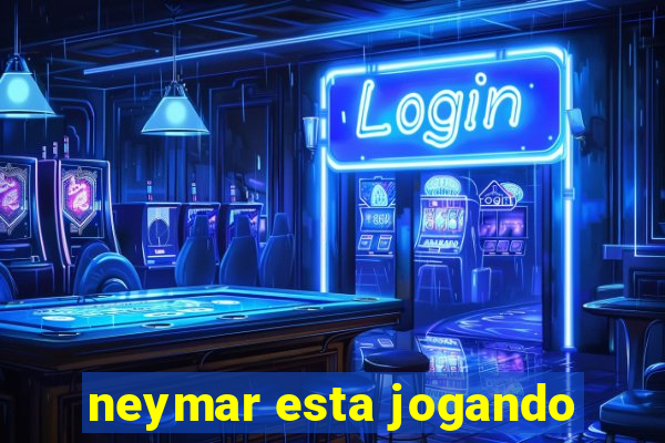 neymar esta jogando