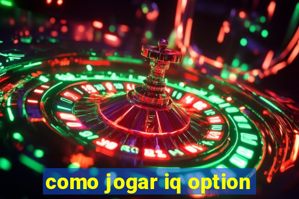 como jogar iq option