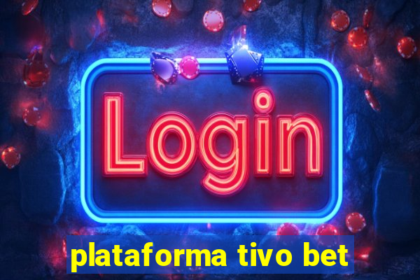 plataforma tivo bet