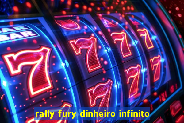rally fury dinheiro infinito