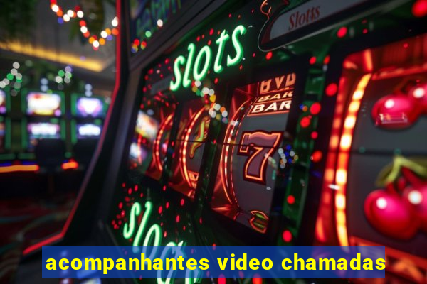 acompanhantes video chamadas