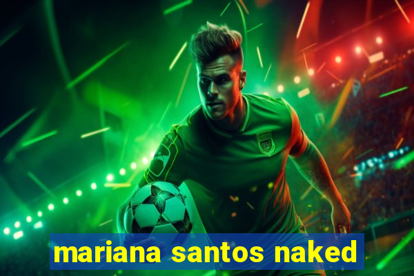 mariana santos naked