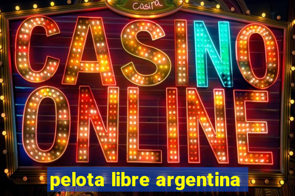 pelota libre argentina