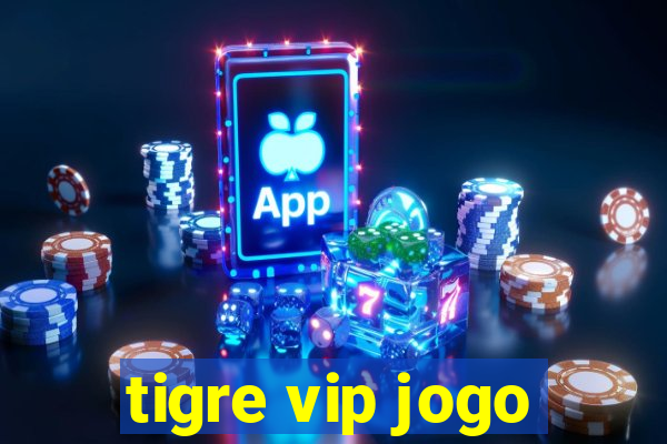 tigre vip jogo