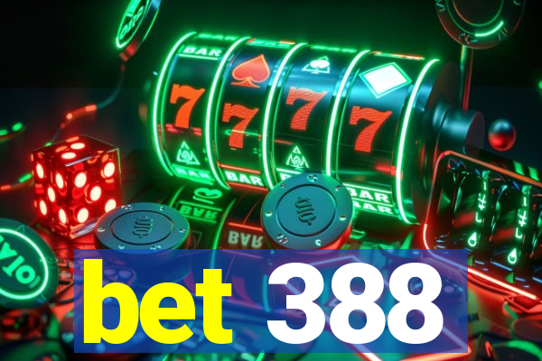 bet 388