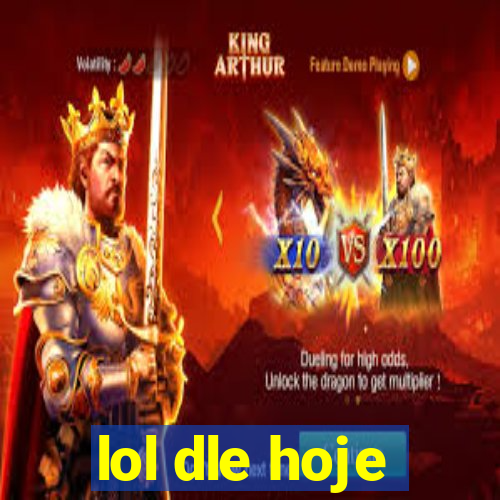 lol dle hoje