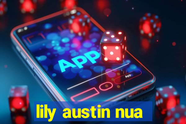 lily austin nua