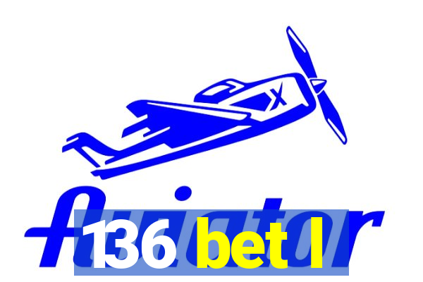136 bet l