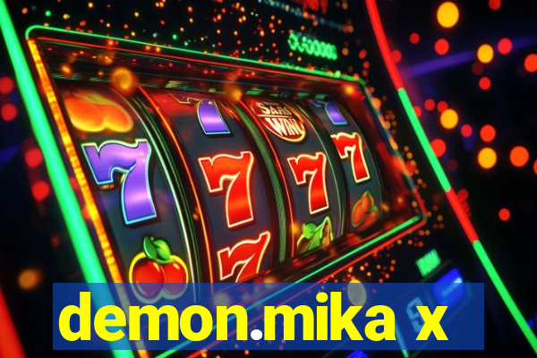 demon.mika x