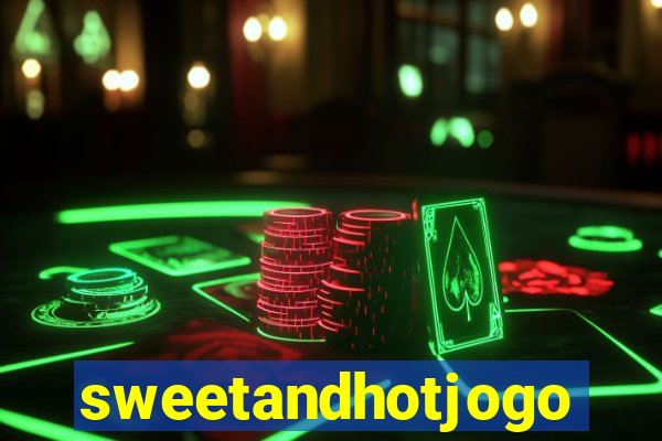 sweetandhotjogo