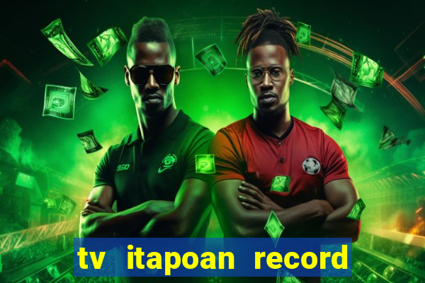 tv itapoan record bahia ao vivo