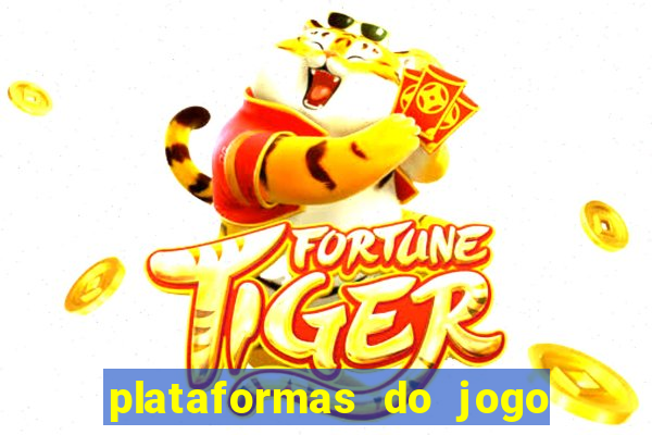 plataformas do jogo do tigrinho