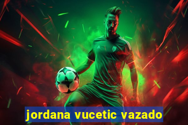 jordana vucetic vazado