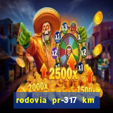 rodovia pr-317 km 155 0m sentido cresc