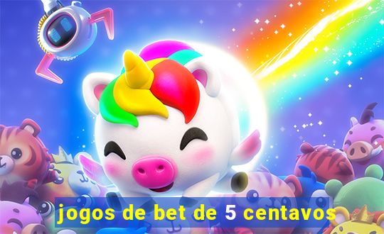 jogos de bet de 5 centavos