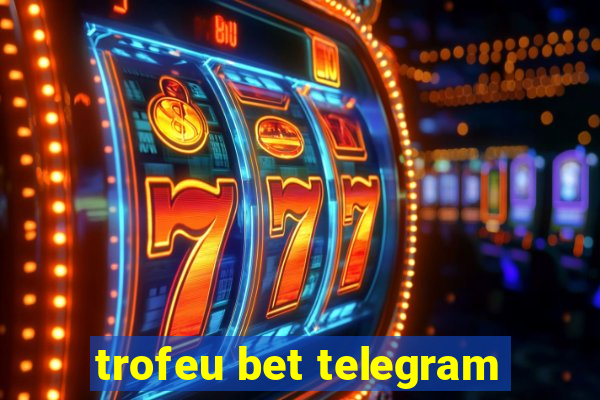 trofeu bet telegram