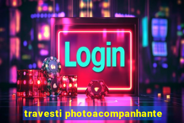 travesti photoacompanhante