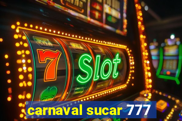 carnaval sucar 777