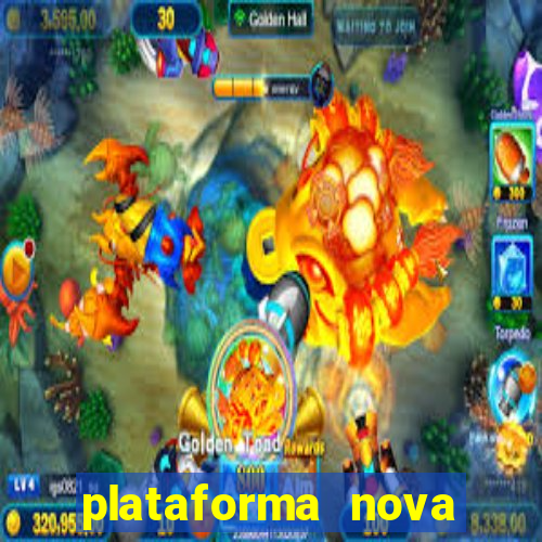 plataforma nova pagando bem