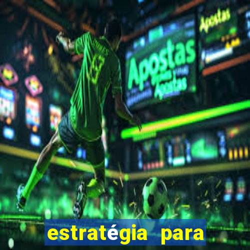 estratégia para jogar na roleta