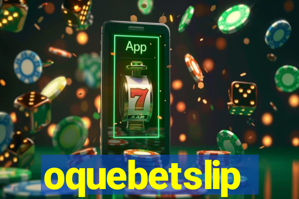 oquebetslip
