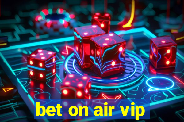 bet on air vip