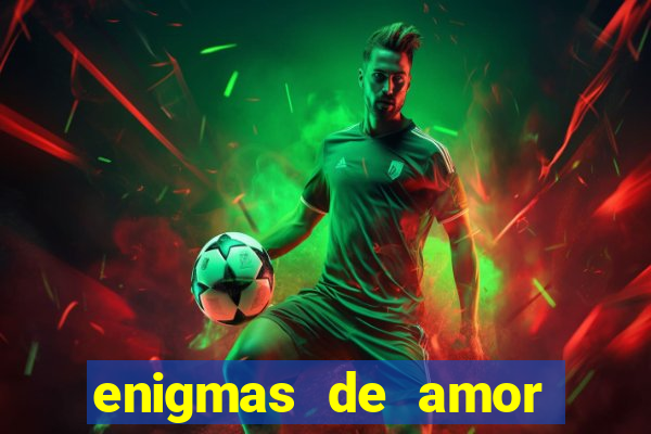 enigmas de amor para decifrar