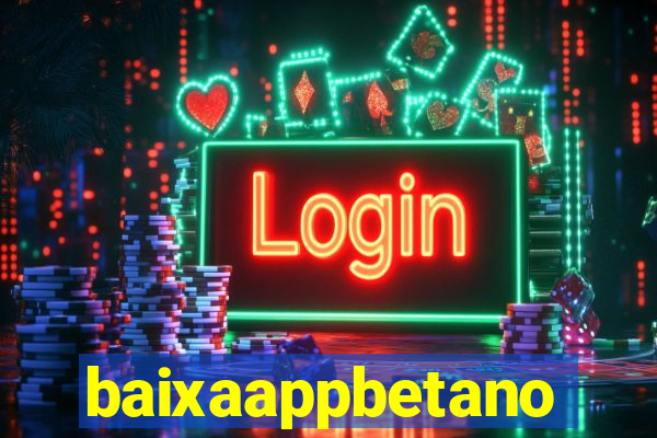 baixaappbetano