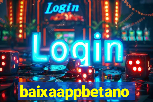 baixaappbetano
