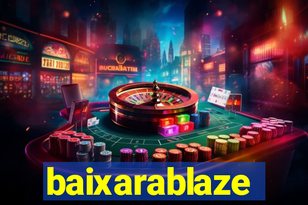 baixarablaze