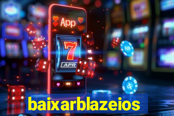 baixarblazeios