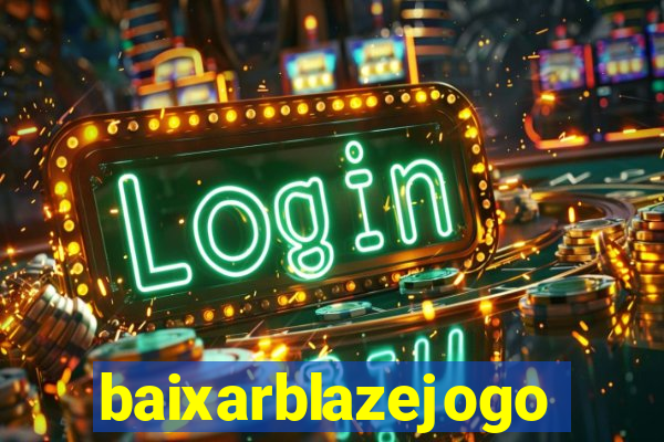 baixarblazejogo