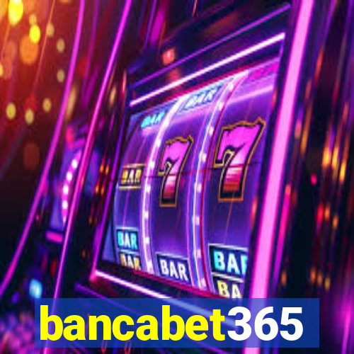bancabet365