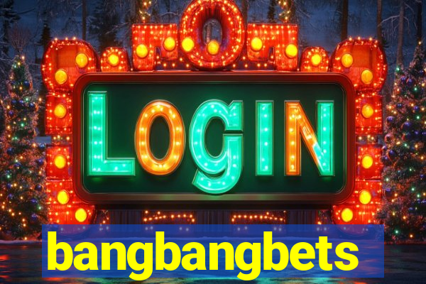 bangbangbets