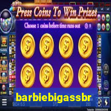 barbiebigassbr