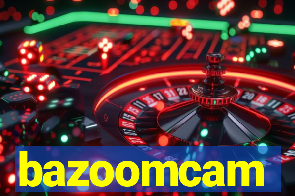 bazoomcam