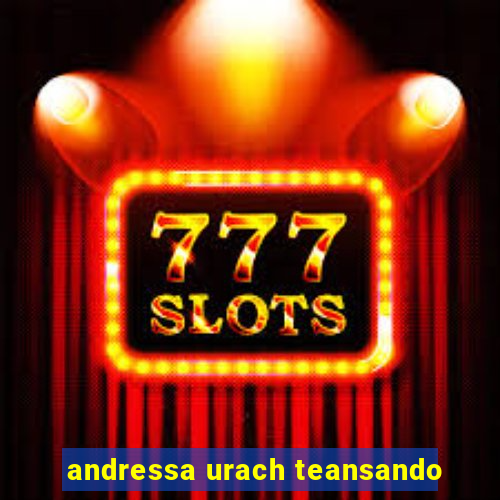 andressa urach teansando