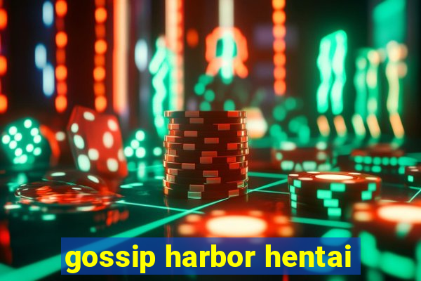 gossip harbor hentai