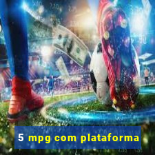 5 mpg com plataforma