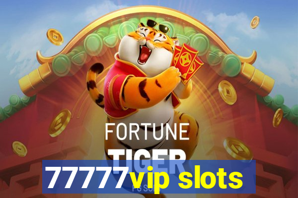 77777vip slots
